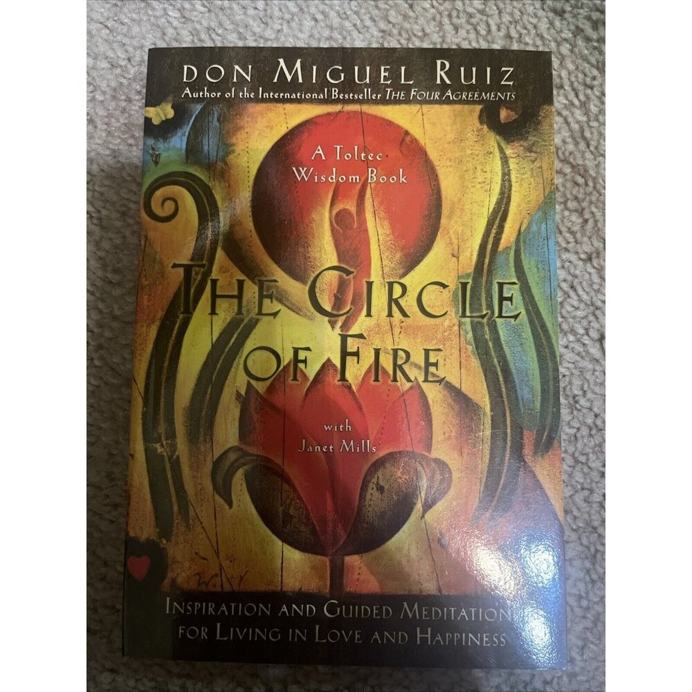 The Circle of Fire, A Toltec Wisdom Book, By Don Miguel Ruiz